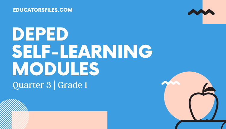 Grade 1 Deped Self Learning Modules Quarter 3 Educators Files 5885